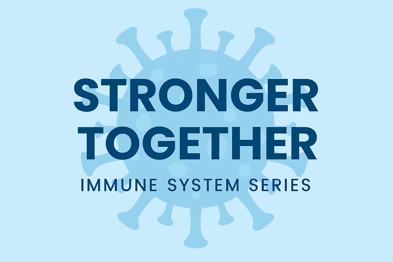 Stronger Together: Immune Series